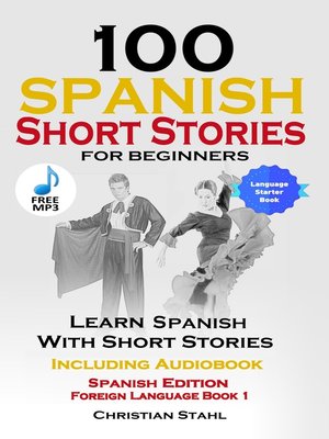 cover image of 100 Spanish Short Stories for Beginners Learn Spanish with Stories Including Audiobook